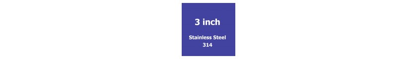 3 inch Stainless Steel 314